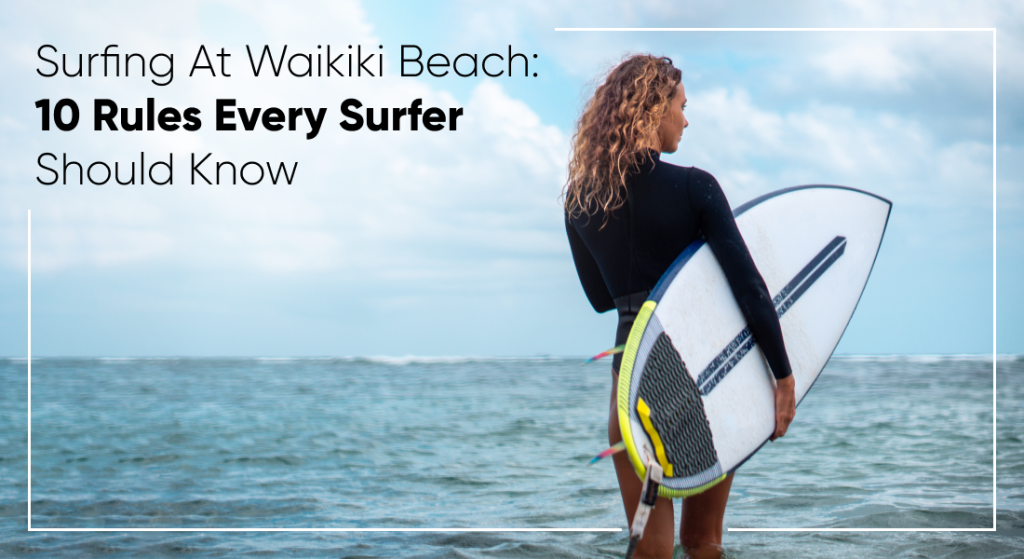 Surfing At Waikiki Beach: 10 Rules Every Surfer Should Know