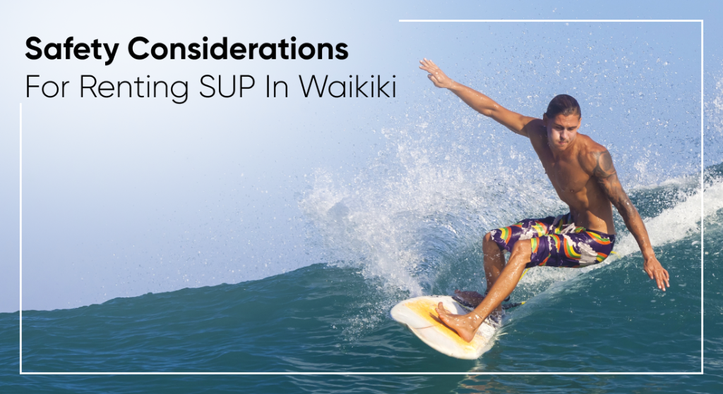 Safety Considerations For Renting SUP In Waikiki